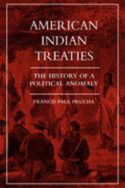 American Indian Treaties The History of a Political Anomaly  9780520208957 Front Cover