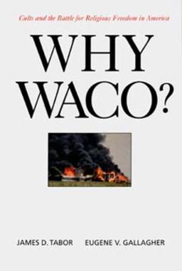Why Waco? Cults and the Battle for Religious Freedom in America  9780520208995 Front Cover