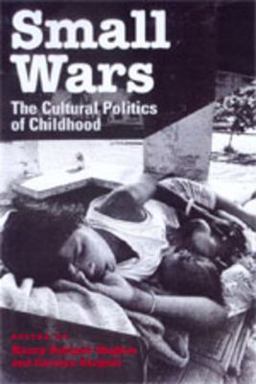 Small Wars The Cultural Politics of Childhood  9780520209183 Front Cover