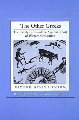 Other Greeks The Family Farm and the Agrarian Roots of Western Civilization 2nd 9780520209350 Front Cover