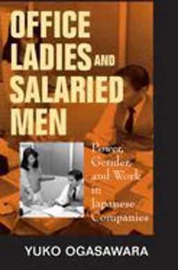 Office Ladies and Salaried Men Power, Gender, and Work in Japanese Companies  9780520210448 Front Cover
