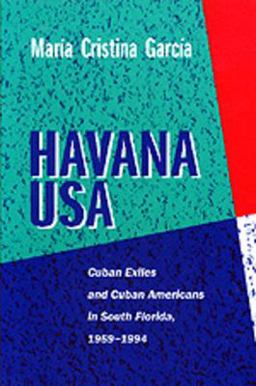 Havana USA Cuban Exiles and Cuban Americans in South Florida, 1959-1994  9780520211179 Front Cover