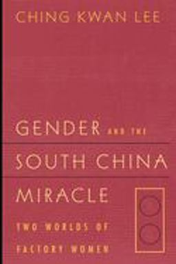 Gender and the South China Miracle Two Worlds of Factory Women  9780520211278 Front Cover