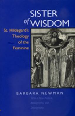 Sister of Wisdom St. Hildegard's Theology of the Feminine  9780520211629 Front Cover