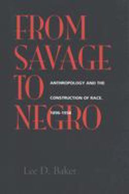 From Savage to Negro Anthropology and the Construction of Race, 1896-1954  9780520211681 Front Cover