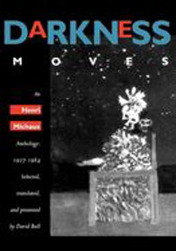 Darkness Moves An Henri Michaux Anthology, 1927-1984  9780520212299 Front Cover