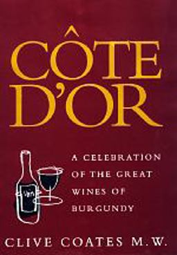 Cï¿½te D'or A Celebration of the Great Wines of Burgundy  9780520212510 Front Cover
