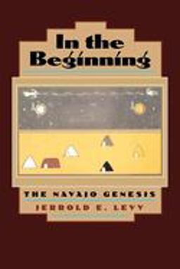 In the Beginning The Navajo Genesis  9780520212770 Front Cover