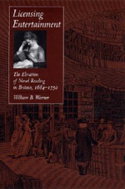 Licensing Entertainment The Elevation of Novel Reading in Britain, 1684-1750  9780520212961 Front Cover