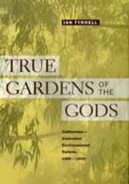 True Gardens of the Gods Californian-Australian Environmental Reform, 1860-1930  9780520213463 Front Cover