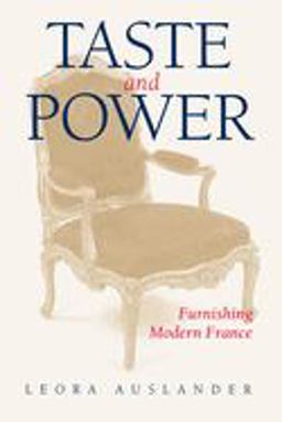 Taste and Power Furnishing Modern France  9780520213654 Front Cover