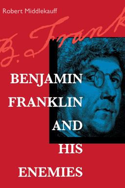 Benjamin Franklin and His Enemies  9780520213784 Front Cover