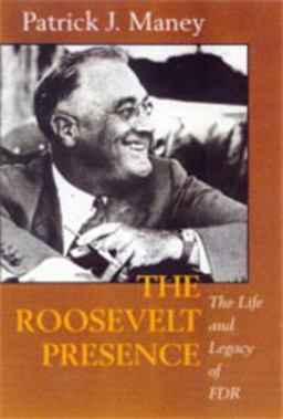 Roosevelt Presence The Life and Legacy of FDR  9780520216372 Front Cover