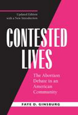 Contested Lives The Abortion Debate in an American Community 2nd 9780520217355 Front Cover