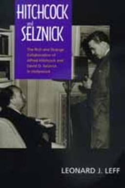 Hitchcock and Selznick The Rich and Strange Collaboration of Alfred Hitchcock and David O. Selznick in Hollywood  9780520217812 Front Cover