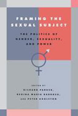 Framing the Sexual Subject The Politics of Gender, Sexuality, and Power  9780520218383 Front Cover
