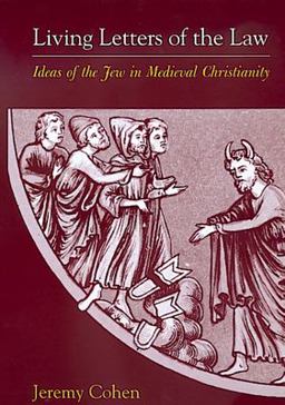 Living Letters of the Law Ideas of the Jew in Medieval Christianity  9780520218703 Front Cover