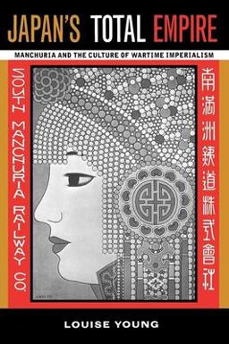 Japan's Total Empire Manchuria and the Culture of Wartime Imperialism  9780520219342 Front Cover