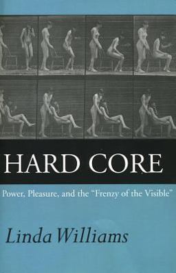 Hard Core Power, Pleasure, and the "Frenzy of the Visible", Expanded Edition  9780520219434 Front Cover