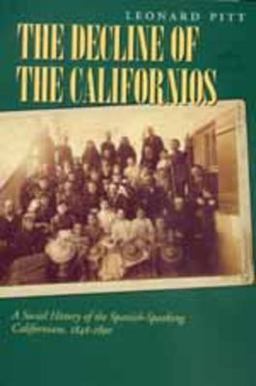 Decline of the Californios A Social History of the Spanish-Speaking Californians, 1846-1890  9780520219588 Front Cover