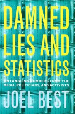 Damned Lies and Statistics Damned Lies and Statistics