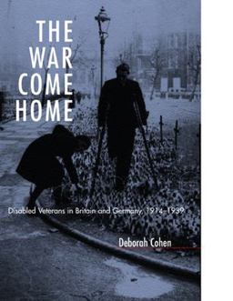 War Come Home Disabled Veterans in Britain and Germany, 1914-1939  9780520220089 Front Cover