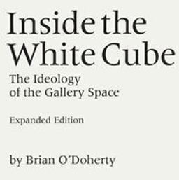 Inside the White Cube The Ideology of the Gallery Space, Expanded Edition  9780520220409 Front Cover