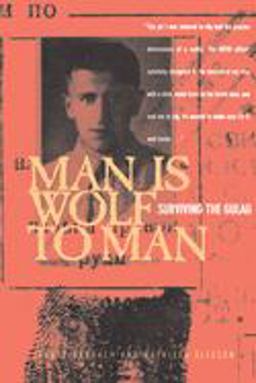 Man is Wolf to Man Surviving the Gulag  9780520221529 Front Cover