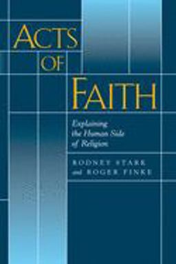 Acts of Faith Explaining the Human Side of Religion  9780520222021 Front Cover