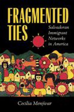 Fragmented Ties Salvadoran Immigrant Networks in America  9780520222113 Front Cover