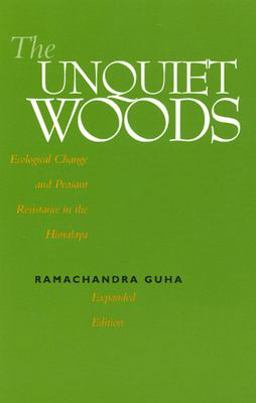 Unquiet Woods Ecological Change and Peasant Resistance in the Himalaya 2nd 9780520222359 Front Cover