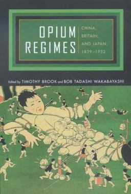 Opium Regimes China, Britain, and Japan, 1839-1952  9780520222366 Front Cover