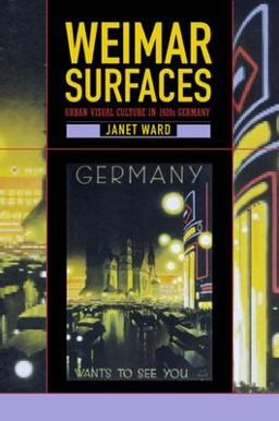 Weimar Surfaces Urban Visual Culture in 1920s Germany  9780520222991 Front Cover