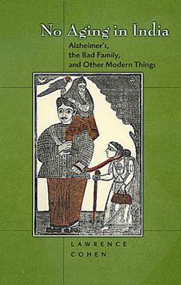 No Aging in India Alzheimer's, the Bad Family, and Other Modern Things  9780520224629 Front Cover