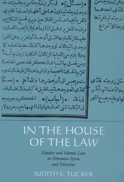 In the House of the Law Gender and Islamic Law in Ottoman Syria and Palestine  9780520224742 Front Cover