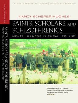 Saints, Scholars, and Schizophrenics Mental Illness in Rural Ireland, Twentieth Anniversary Edition, Updated and Expanded 20th 9780520224803 Front Cover
