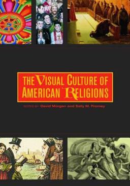 Visual Culture of American Religions  9780520225220 Front Cover