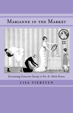 Marianne in the Market Envisioning Consumer Society in Fin-De-Siï¿½cle France  9780520225299 Front Cover