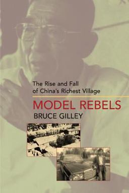 Model Rebels The Rise and Fall of China's Richest Village  9780520225336 Front Cover