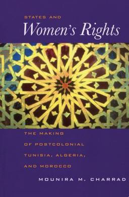 States and Women's Rights The Making of Postcolonial Tunisia, Algeria, and Morocco  9780520225763 Front Cover