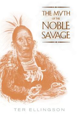 Myth of the Noble Savage  9780520226104 Front Cover
