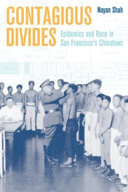 Contagious Divides Epidemics and Race in San Francisco's Chinatown  9780520226296 Front Cover