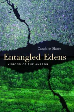 Entangled Edens Visions of the Amazon  9780520226425 Front Cover