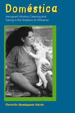 Domï¿½stica Immigrant Workers Cleaning and Caring in the Shadows of Affluence  9780520226432 Front Cover