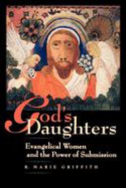 God's Daughters Evangelical Women and the Power of Submission  9780520226821 Front Cover