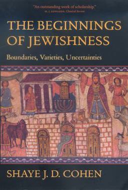 Beginnings of Jewishness Boundaries, Varieties, Uncertainties  9780520226937 Front Cover