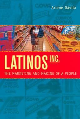 Latinos, Inc. The Marketing and Making of a People  9780520227248 Front Cover
