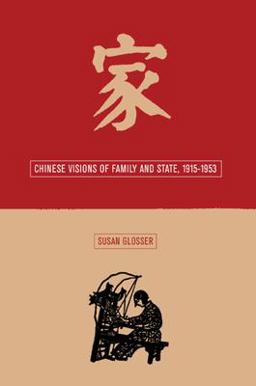 Chinese Visions of Family and State, 1915-1953  9780520227293 Front Cover