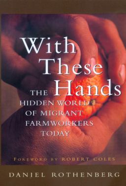 With These Hands The Hidden World of Migrant Farmworkers Today  9780520227347 Front Cover