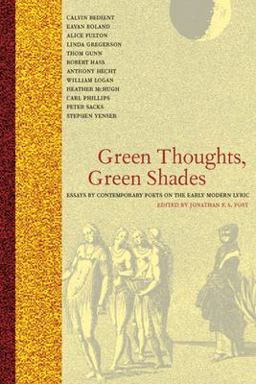 Green Thoughts, Green Shades Essays by Contemporary Poets on the Early Modern Lyric  9780520227521 Front Cover